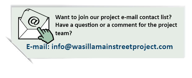 Want to join our project email contact list? Have a question or a comment for the project team? Click here to email us!
email: info@wasillamainstreetproject.com
